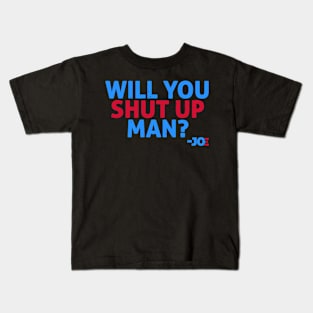 Will you shut up man? Kids T-Shirt